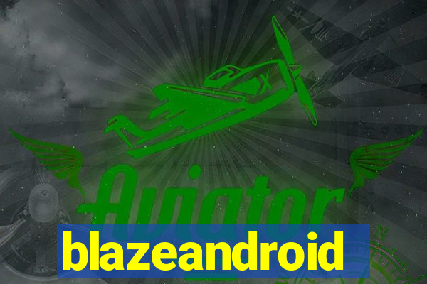 blazeandroid