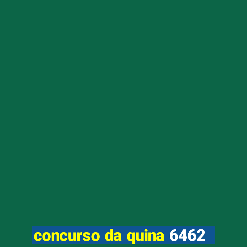 concurso da quina 6462