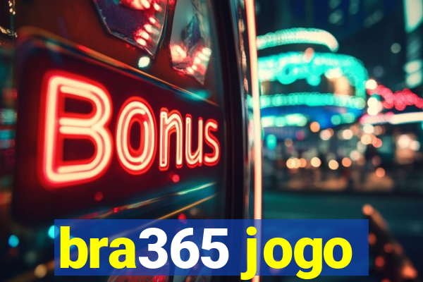 bra365 jogo