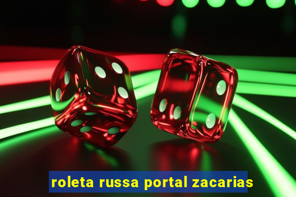 roleta russa portal zacarias