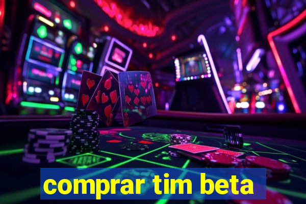 comprar tim beta