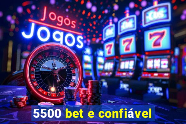 5500 bet e confiável