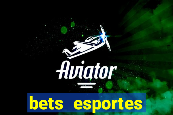 bets esportes apostas esportivas