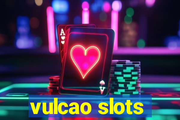 vulcao slots