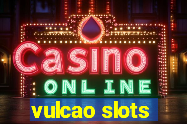 vulcao slots