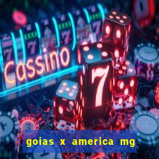 goias x america mg onde assistir