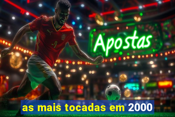 as mais tocadas em 2000