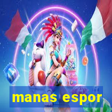 manas espor