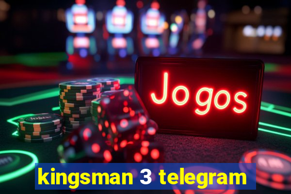 kingsman 3 telegram