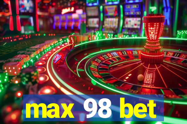 max 98 bet