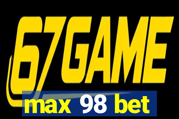 max 98 bet