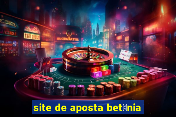 site de aposta bet芒nia