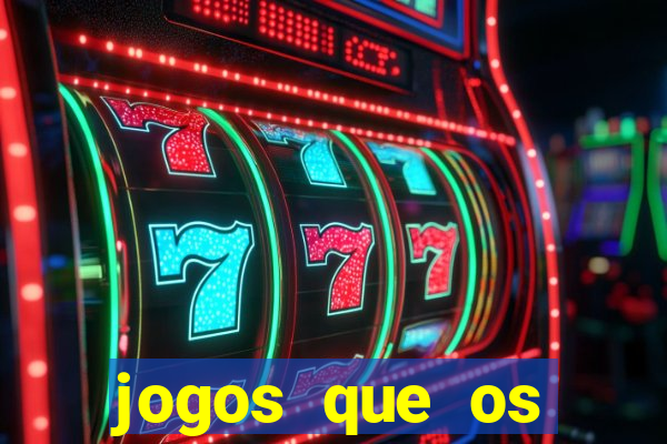 jogos que os famosos jogam para ganhar dinheiro