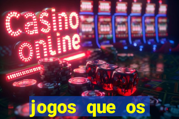 jogos que os famosos jogam para ganhar dinheiro