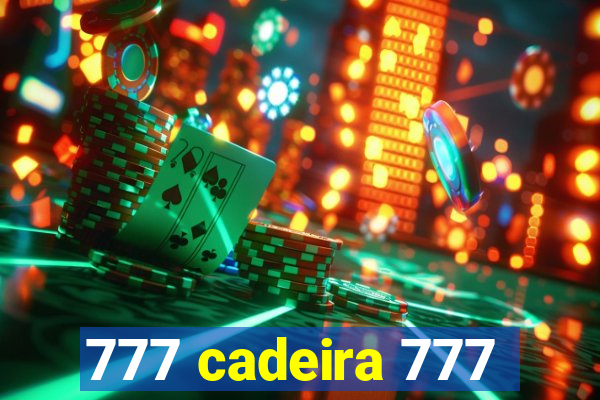 777 cadeira 777