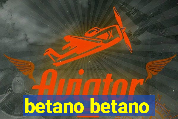 betano betano