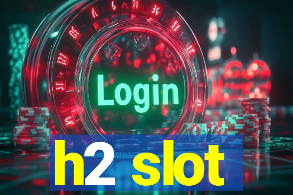 h2 slot