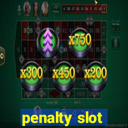 penalty slot