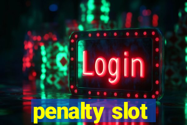 penalty slot