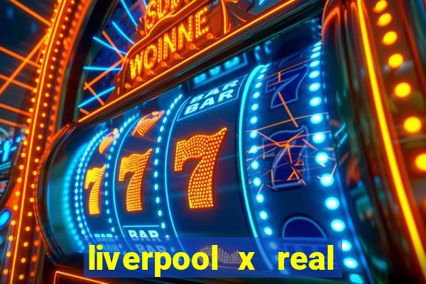 liverpool x real madrid futemax