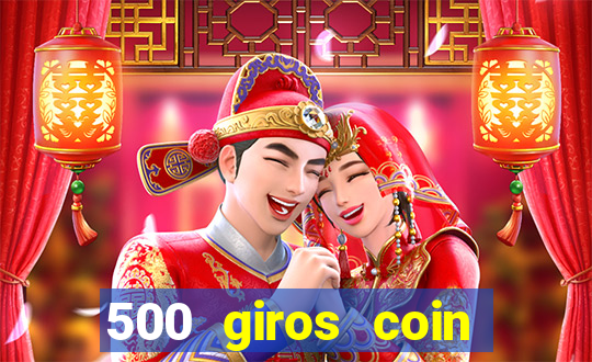 500 giros coin master grátis