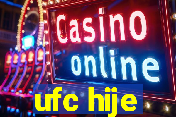 ufc hije