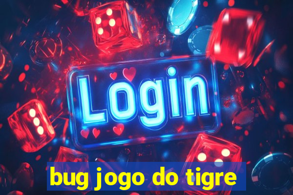 bug jogo do tigre