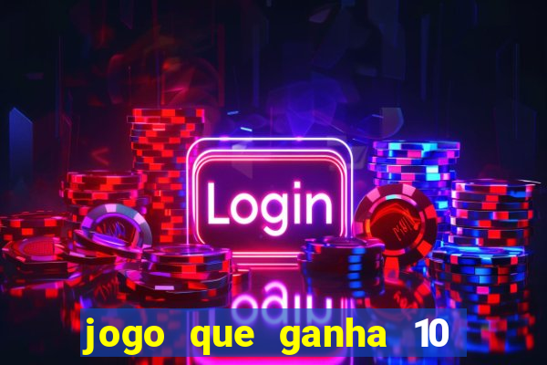 jogo que ganha 10 reais no cadastro