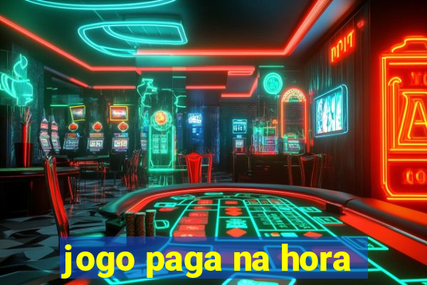 jogo paga na hora