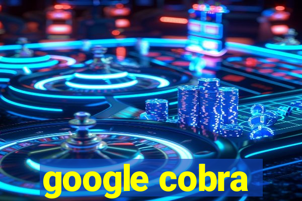 google cobra