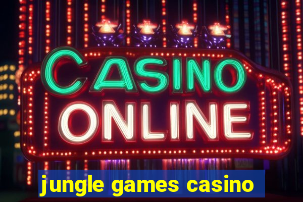 jungle games casino