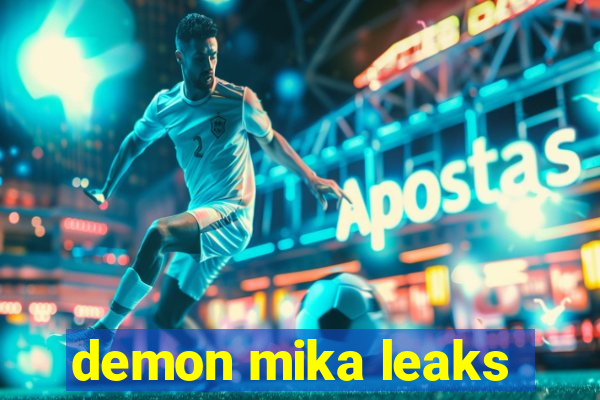 demon mika leaks