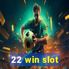 22 win slot