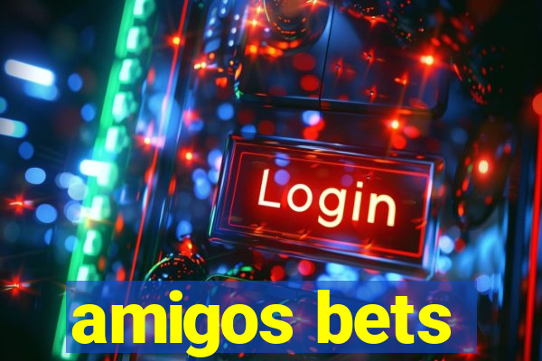 amigos bets