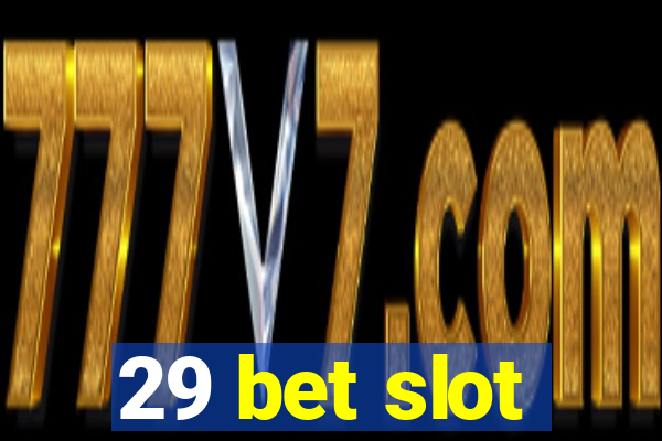 29 bet slot