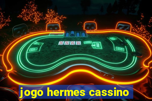 jogo hermes cassino