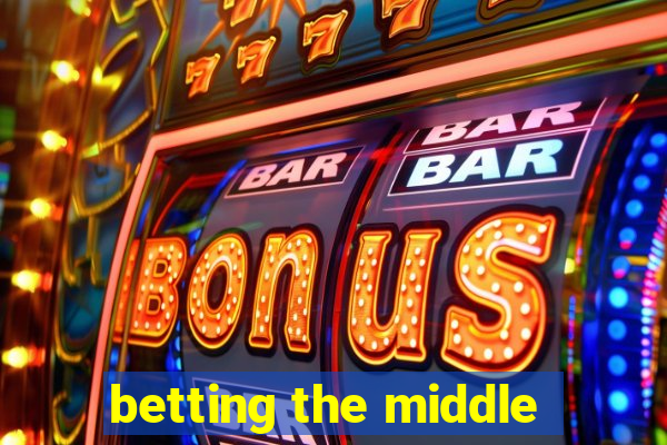 betting the middle