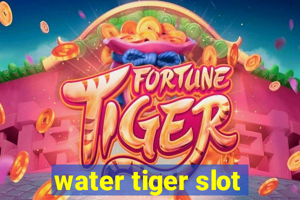 water tiger slot