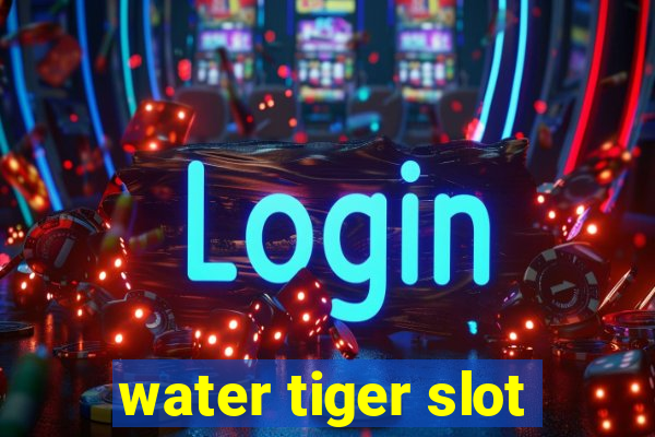 water tiger slot