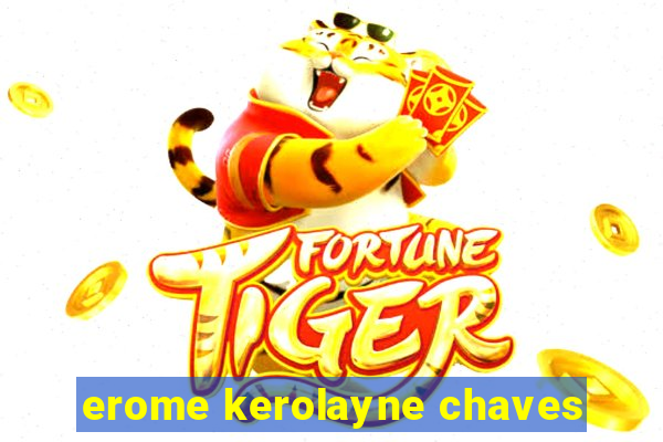 erome kerolayne chaves