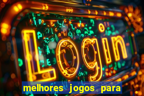 melhores jogos para android de todos os tempos