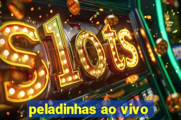 peladinhas ao vivo