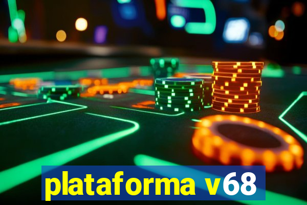 plataforma v68