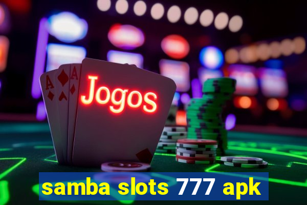 samba slots 777 apk