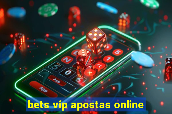 bets vip apostas online