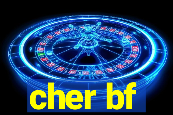 cher bf