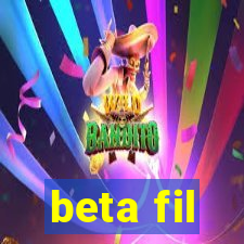 beta fil