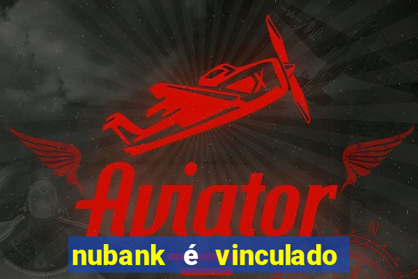 nubank é vinculado a qual banco