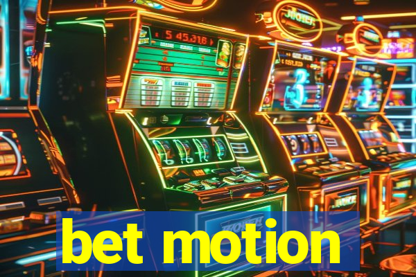 bet motion