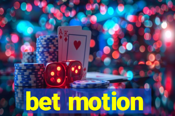 bet motion